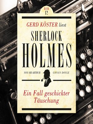 cover image of Ein Fall geschickter Täuschung--Gerd Köster liest Sherlock Holmes, Band 12